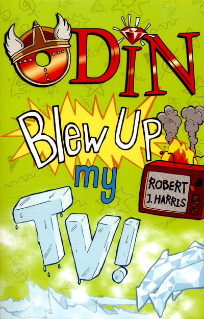 Odin Blew Up My TV! - Kelpies - Robert J. Harris - Książki - Floris Books - 9781782502623 - 21 kwietnia 2016