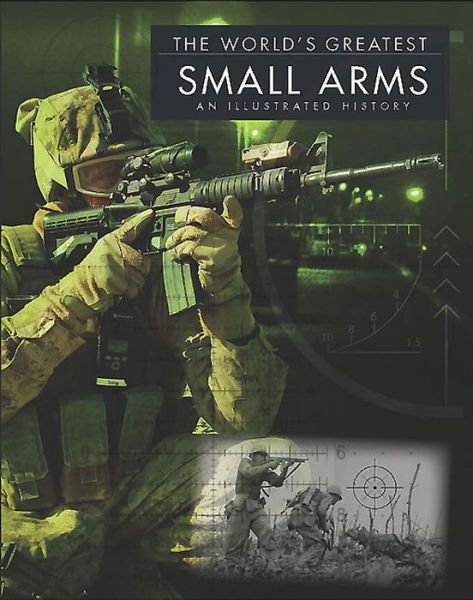 Cover for Chris McNab · Small Arms: An Illustrated History - The World's Greatest (Hardcover Book) (2015)