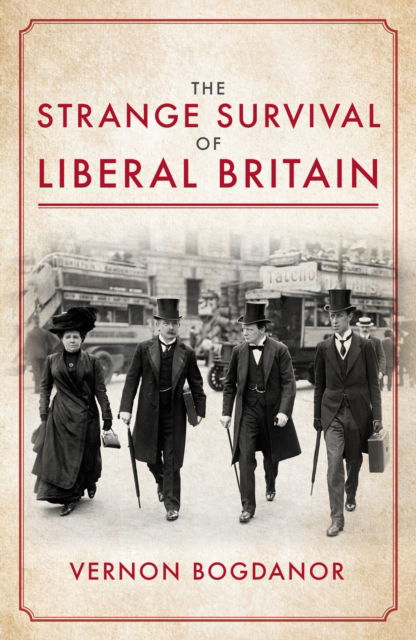 Cover for Vernon Bogdanor · The Strange Survival of Liberal Britain: Politics and Power Before the First World War (Hardcover Book) (2022)