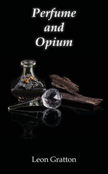 Cover for Leon Gratton · Perfume and Opium (Buch) (2020)