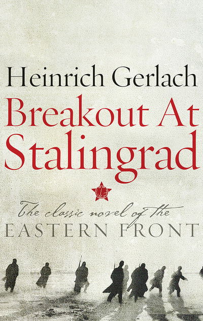 Cover for Heinrich Gerlach · Breakout at Stalingrad (Hardcover Book) (2018)