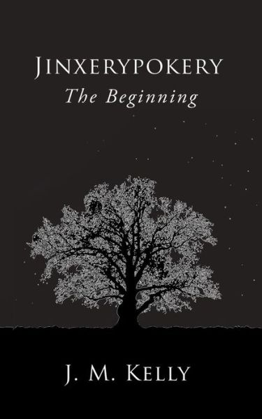 Jinxerypokery: The Beginning - J. M. Kelly - Livres - Austin Macauley Publishers - 9781786939623 - 29 novembre 2018