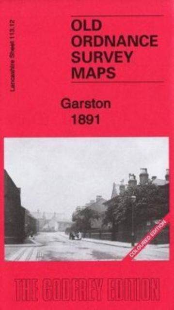 Garston 1891: Lancashire Sheet 113.12a (Coloured Edition) - Old Ordnance Survey Maps of Lancashire - Alan Godfrey - Books - Alan Godfrey Maps - 9781787213623 - September 1, 2020