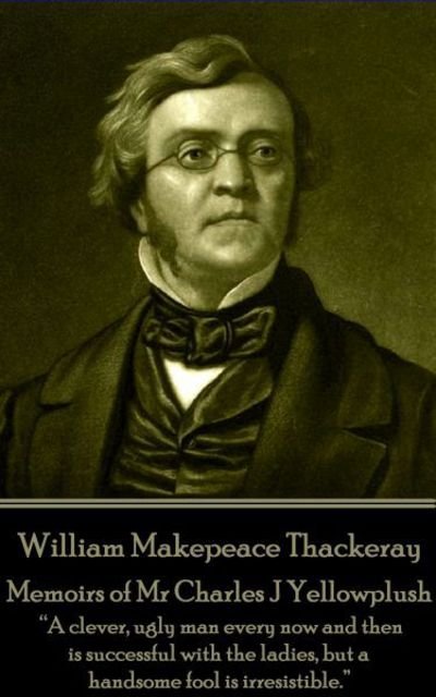 Cover for William Makepeace Thackeray · William Makepeace Thackeray - Memoirs of Mr Charles J Yellowplush (Paperback Book) (2017)