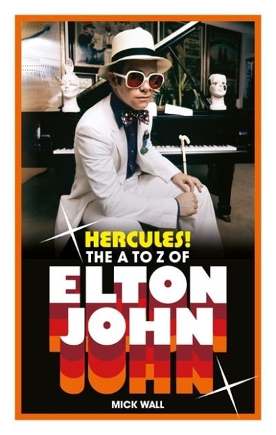 Cover for Mick Wall · Hercules!: The A to Z of Elton John (Gebundenes Buch) (2023)