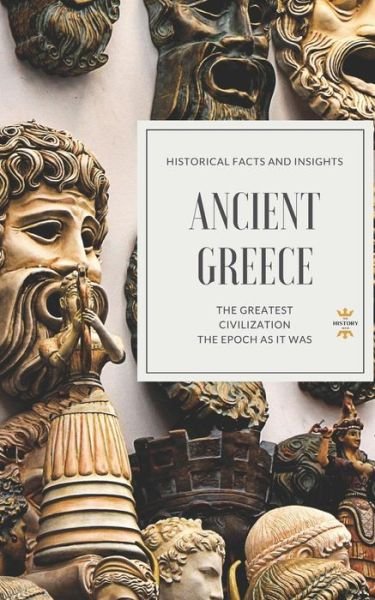 Ancient Greece - The History Hour - Kirjat - Independently Published - 9781791991623 - keskiviikko 19. joulukuuta 2018