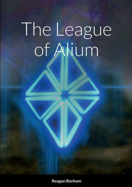 Cover for Reagan Bonham · The League of Alium (Paperback Book) (2022)