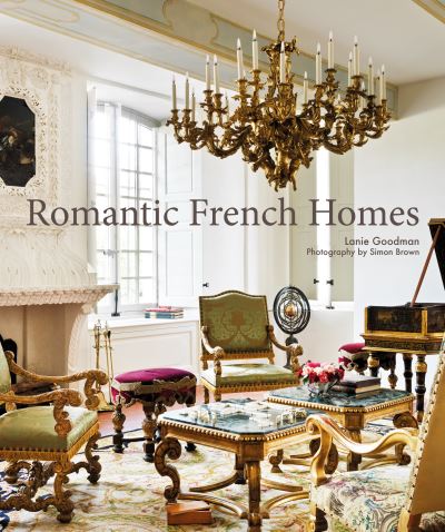 Cover for Lanie Goodman · Romantic French Homes (Hardcover Book) (2022)