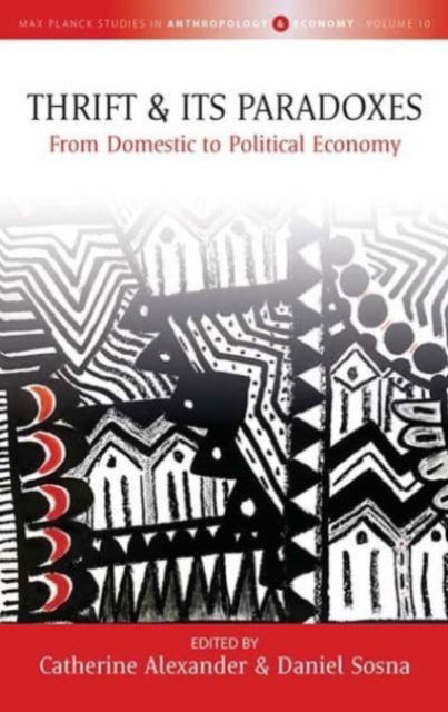 Cover for Thrift and Its Paradoxes: From Domestic to Political Economy - Max Planck Studies in Anthropology and Economy (Hardcover Book) (2022)