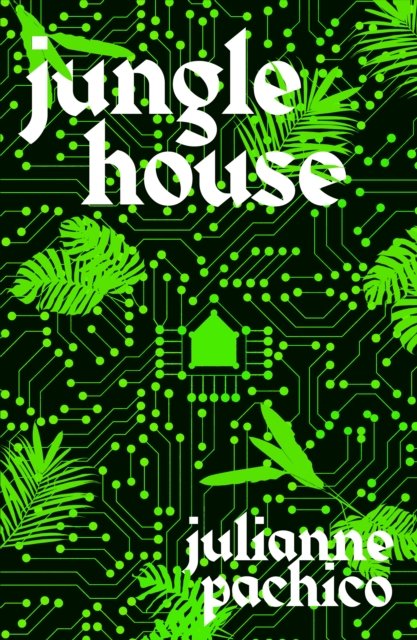 Julianne Pachico · Jungle House: 'A brilliant AI mystery' the Bookseller (Paperback Book) [Main edition] (2024)