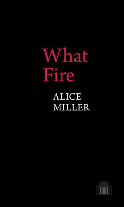 Cover for Alice Miller · What Fire - Pavilion Poetry (Paperback Bog) (2021)