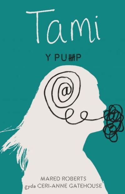 Cover for Mared Roberts gyda Ceri-Anne Gatehouse · Pump, Y - Tami (Paperback Book) (2021)