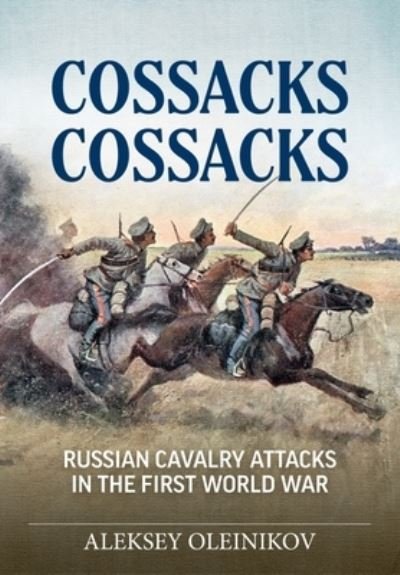 Cover for Aleksey Oleinikov · Cossacks, Cossacks: Russian Cavalry Attacks in the First World War - Wolverhampton Military Studies (Paperback Book) (2024)