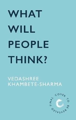 Cover for Vedashree Khambete-Sharma · What Will People Think? (Paperback Book) (2024)