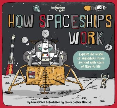 Lonely Planet Kids How Spaceships Work - How Things Work - Lonely Planet Kids - Livros - Lonely Planet Global Limited - 9781838694623 - 10 de setembro de 2021