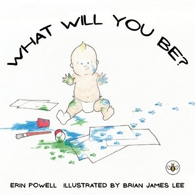 Cover for Erin Powell · What Will You Be? (Paperback Book) (2024)