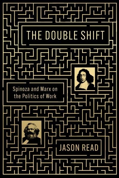 The Double Shift: Spinoza and Marx on the Politics of Work - Jason Read - Boeken - Verso Books - 9781839767623 - 12 maart 2024