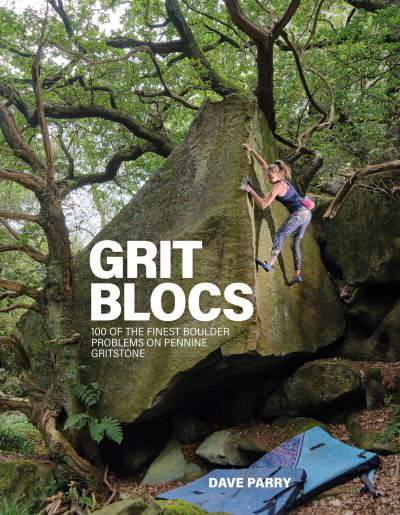 Cover for Dave Parry · Grit Blocs: 100 of the finest boulder problems on Pennine gritstone (Pocketbok) (2022)