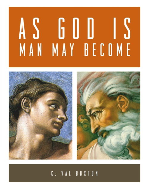 Cover for Val Buxton C. · As God Is, Man May Become (Paperback Book) (2006)