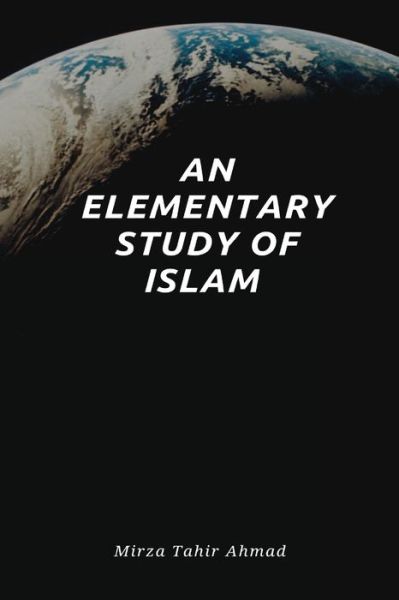 Cover for Hadrat Mirza Tahir Ahmad · An Elementary Study of Islam (Paperback Book) (2021)