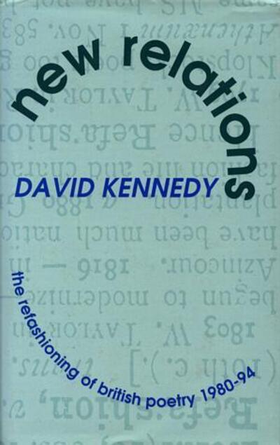 Cover for David Kennedy · New Relations: Refashioning of British Poetry 1980-94 (Hardcover Book) (1996)