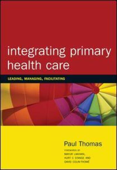 Cover for Paul Thomas · Integrating Primary Healthcare: Leading, Managing, Facilitating (Paperback Book) [1 New edition] (1998)