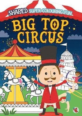 Cover for Shaped Super Colouring Fun  Big Top Circus (Book)