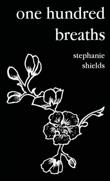 Cover for Stephanie Shields · One Hundred Breaths (Paperback Book) (2018)