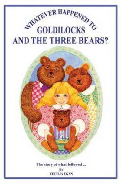 Cover for Cecilia Egan · Whatever Happened to Goldilocks and the Three Bears? (Paperback Bog) (2015)