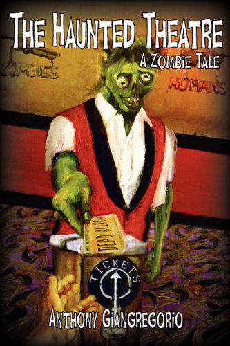 Cover for Anthony Giangregorio · The Haunted Theatre: a Zombie Tale (Paperback Book) (2010)