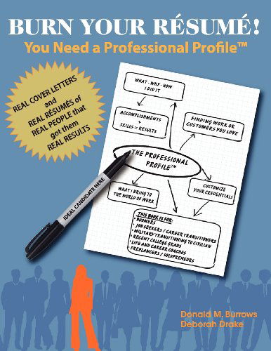 Cover for Deborah Drake · Burn Your Résumé! You Need a Professional Profile (Tm): Winning the Inner and Outer Game of Finding Work or New Business (Paperback Book) (2012)