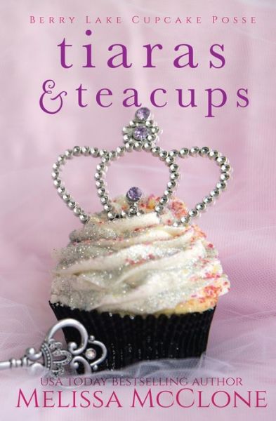 Cover for Melissa Mcclone · Tiaras &amp; Teacups (Paperback Book) (2021)