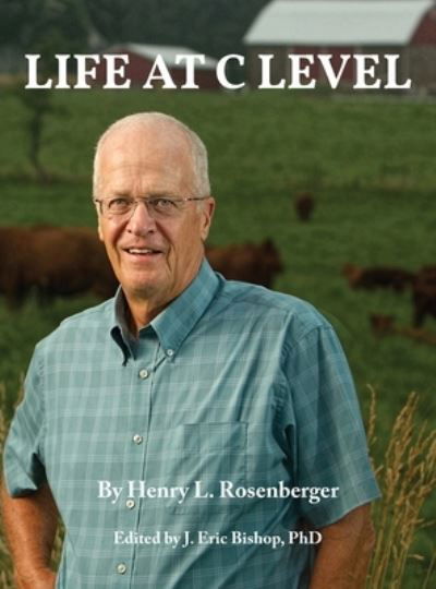 Cover for Henry L Rosenberger · Life at C Level (Hardcover Book) (2021)