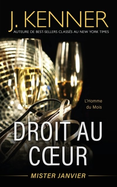 Droit au coeur: Mister Janvier - L'Homme Du Mois - J Kenner - Books - Martini & Olive - 9781949925623 - January 13, 2020