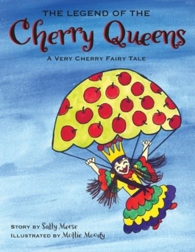 Cover for Sally Meese · The Legend of the Cherry Queens: A Very Cherry Fairy Tale (Paperback Book) (2020)