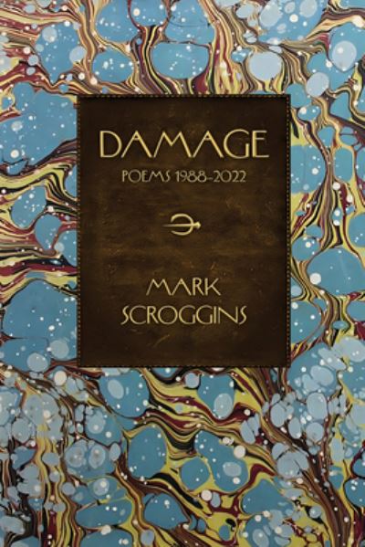 Cover for Mark Scroggins · Damage - Poems 1988-2022 (Book) (2022)