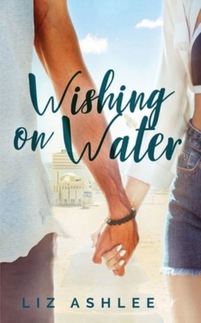 Cover for Liz Ashlee · Wishing on Water (Taschenbuch) (2021)