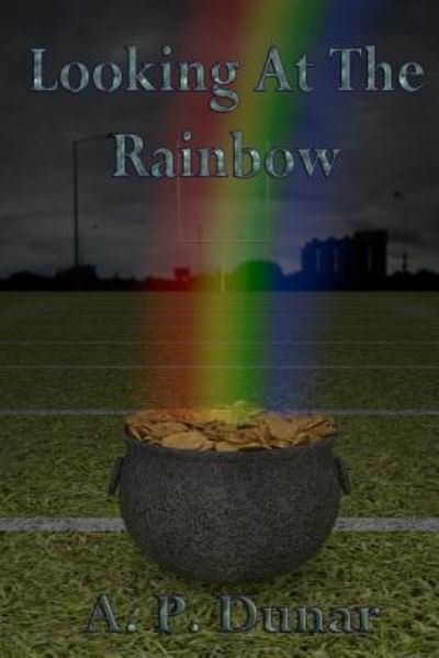 Cover for A P Dunar · Looking at the Rainbow (Pocketbok) (2018)