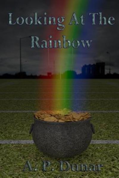 Cover for A P Dunar · Looking at the Rainbow (Paperback Book) (2018)