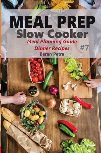Cover for Beran Petra · Meal Prep - Slow Cooker 7 (Paperback Bog) (2017)
