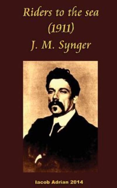 Cover for Iacob Adrian · Riders to the sea (1911) J. M. Synge (Paperback Bog) (2017)