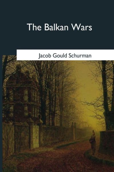 Cover for Jacob Gould Schurman · The Balkan Wars (Paperback Book) (2017)