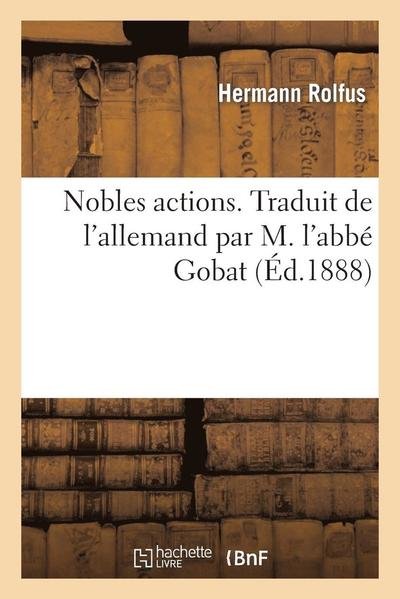 Cover for Rolfus-h · Nobles Actions. Traduit De L'allemand Par M. L'abbe Gobat (Paperback Book) (2015)