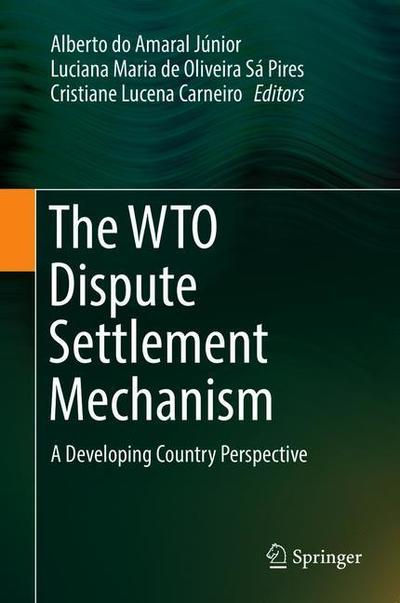 Cover for The WTO Dispute Settlement Mechanism: A Developing Country Perspective (Hardcover Book) [2019 edition] (2019)
