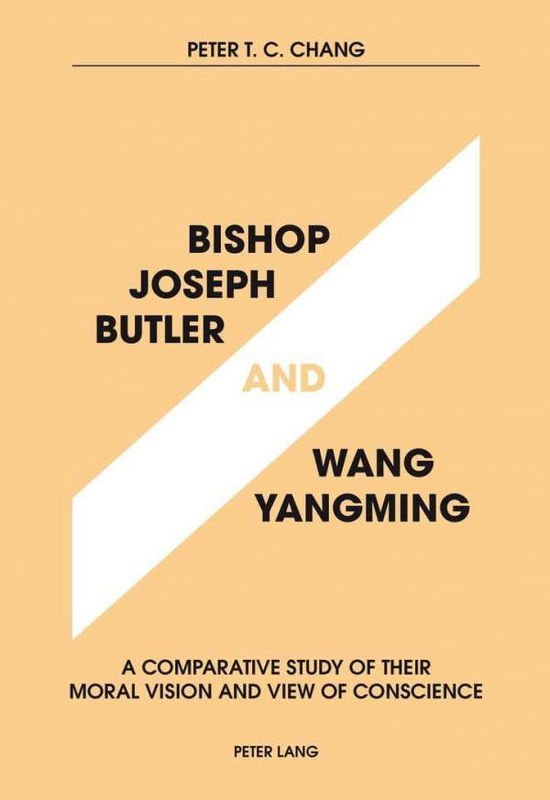 Cover for Peter T.C. Chang · Bishop Joseph Butler and Wang Yangming: A Comparative Study of Their Moral Vision and View of Conscience (Paperback Book) [New edition] (2014)