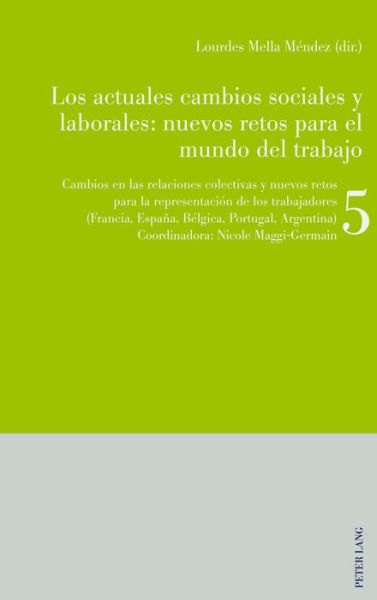 Cover for Los actuales cambios sociales y laborales: nuevos retos para el mundo del trabajo; Libro 5: Cambios en las relaciones colectivas y nuevos retos para la representacion de los trabajadores (Francia, Espana, Belgica, Portugal, Argentina) (Paperback Book) (2017)