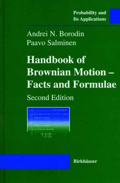 Handbook of Brownian Motion - Facts and Formulae - Probability and Its Applications - Andrei N Borodin - Böcker - Birkhauser - 9783034894623 - 23 oktober 2012