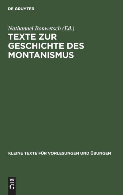 Texte zur Geschichte des Montanismus - Nathanael Bonwetsch - Books - De Gruyter Mouton - 9783110996623 - April 1, 1914