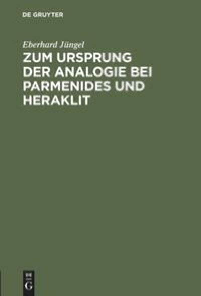 Cover for Eberhard Jungel · Zum Ursprung der Analogie bei Parmenides und Heraklit (Hardcover Book) (1964)