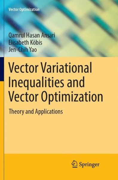 Cover for Qamrul Hasan Ansari · Vector Variational Inequalities and Vector Optimization (Bog) [Softcover reprint of the original 1st ed. 2018 edition] (2018)